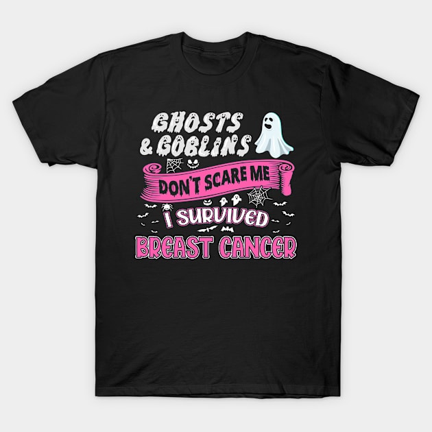 Ghosts And Goblins Don't Scare Me I Survived Breast Cancer T-Shirt by Shaniya Abernathy